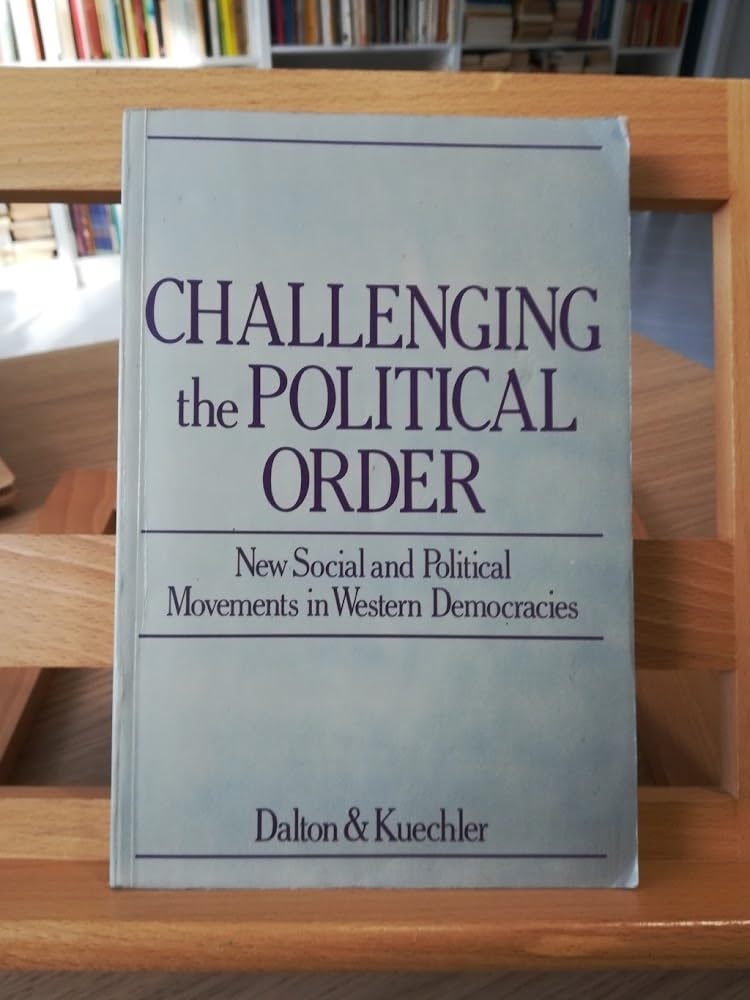 Challenging the Political Order: New Social and Political Movements in Western Democracies (Europe and the International Order),Used