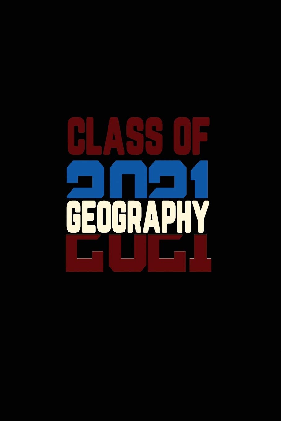 Class Of 2021 Geography: Senior 12th Grade Graduation Notebook,Used