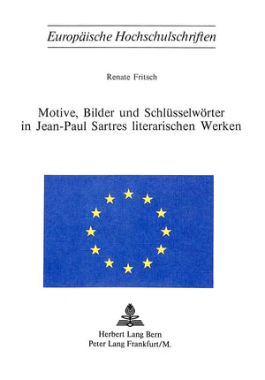 Motive, Bilder und Schlsselwrter in JeanPaul Sartres literarischen Werken (Europische Hochschulschriften / European University ,Used