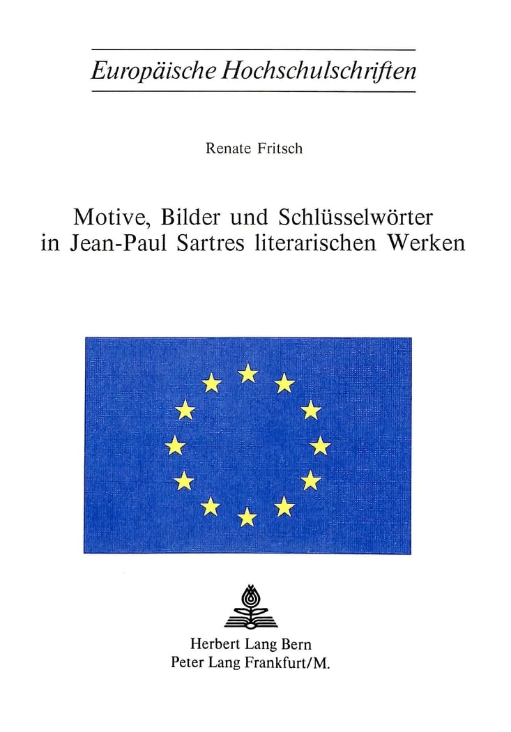 Motive, Bilder und Schlsselwrter in JeanPaul Sartres literarischen Werken (Europische Hochschulschriften / European University ,Used