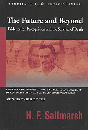 Future and Beyond: Evidence for Precognition and the Survival of Death (Studies in Consciousness),Used