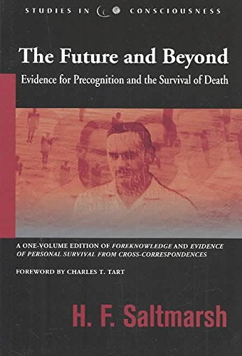 Future and Beyond: Evidence for Precognition and the Survival of Death (Studies in Consciousness),Used