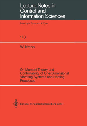 On Moment Theory and Controllability of OneDimensional Vibrating Systems and Heating Processes (Lecture Notes in Control and In,Used