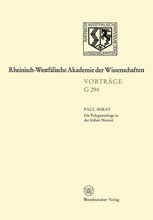 Die Polygamiefrage in der frhen Neuzeit: 311. Sitzung am 29. April 1987 in Dsseldorf (RheinischWestflische Akademie der Wissens,Used