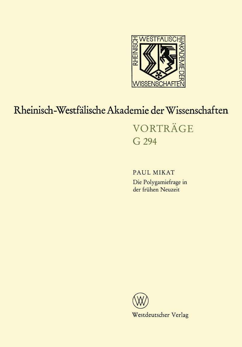 Die Polygamiefrage in der frhen Neuzeit: 311. Sitzung am 29. April 1987 in Dsseldorf (RheinischWestflische Akademie der Wissens,Used