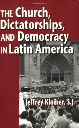 The Church, Dictatorships, and Democracy in Latin America,Used