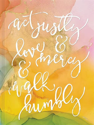 Act Justly, Love Mercy, And Walk Humbly Hardcover Journal: Journal (Signature Journals)