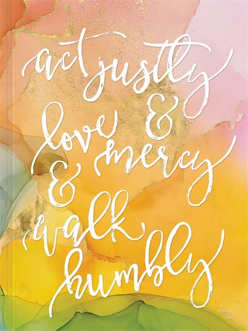Act Justly, Love Mercy, And Walk Humbly Hardcover Journal: Journal (Signature Journals)
