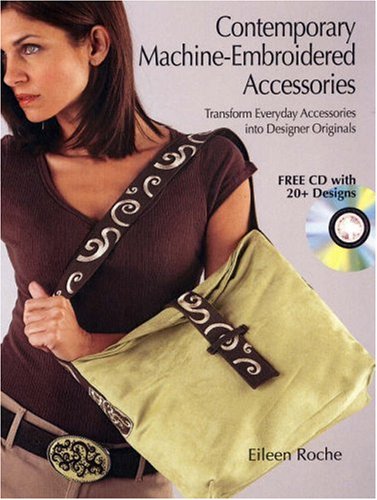 Contemporary MachineEmbroidered Accessories: Transform Everyday Accessories into Designer Originals,Used