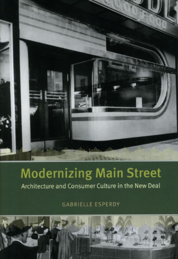 Modernizing Main Street: Architecture and Consumer Culture in the New Deal (Center Books on American Places (Hardcover)),Used