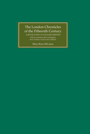 The London Chronicles Of The Fifteenth Century: A Revolution In English Writing. With An Annotated Edition Of Bradford, West Yor,Used