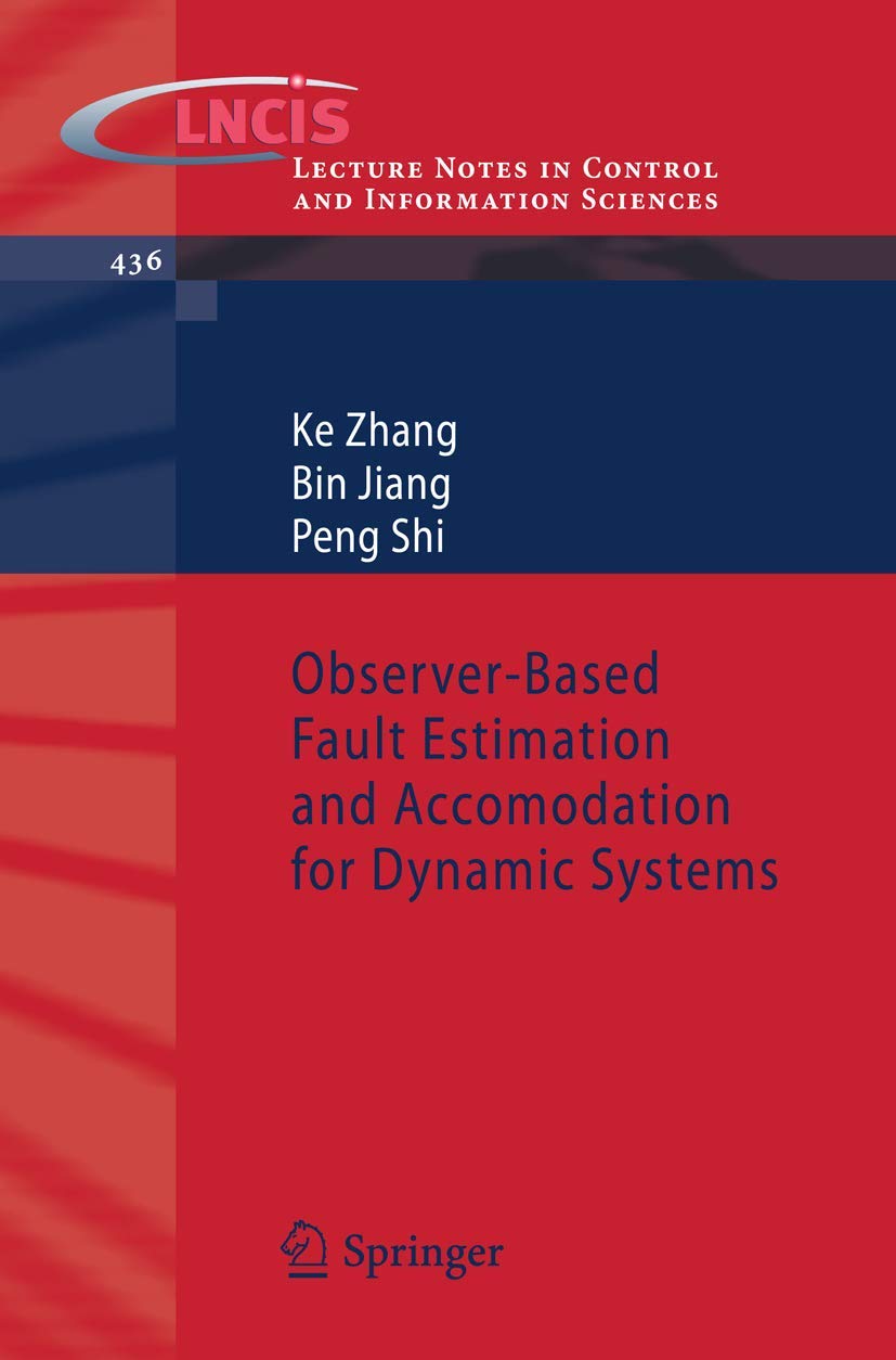 Observerbased Fault Estimation And Accomodation For Dynamic Systems (Lecture Notes In Control And Information Sciences, 436),Used