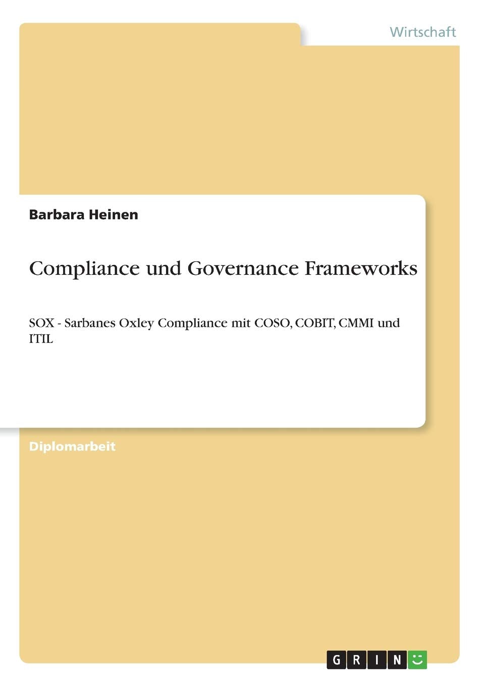 Compliance und Governance Frameworks: SOX  Sarbanes Oxley Compliance mit COSO, COBIT, CMMI und ITIL (German Edition),Used