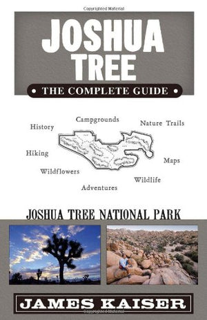 Joshua Tree: The Complete Guide: Joshua Tree National Park,New