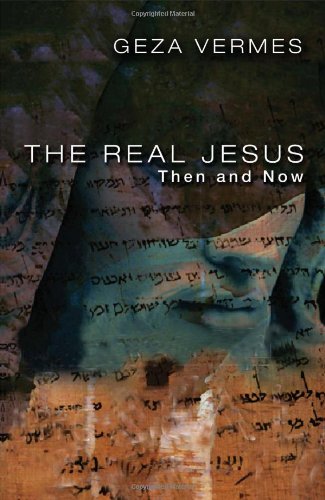 The Real Jesus: Then and Now,Used