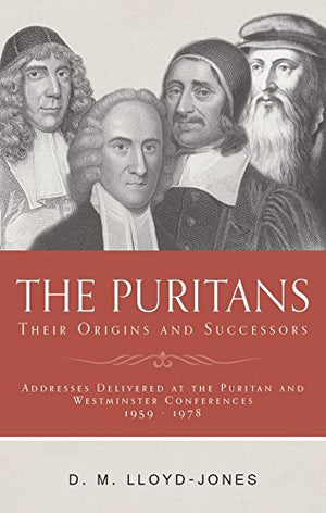 The Puritans: Their Origins and Successors,New