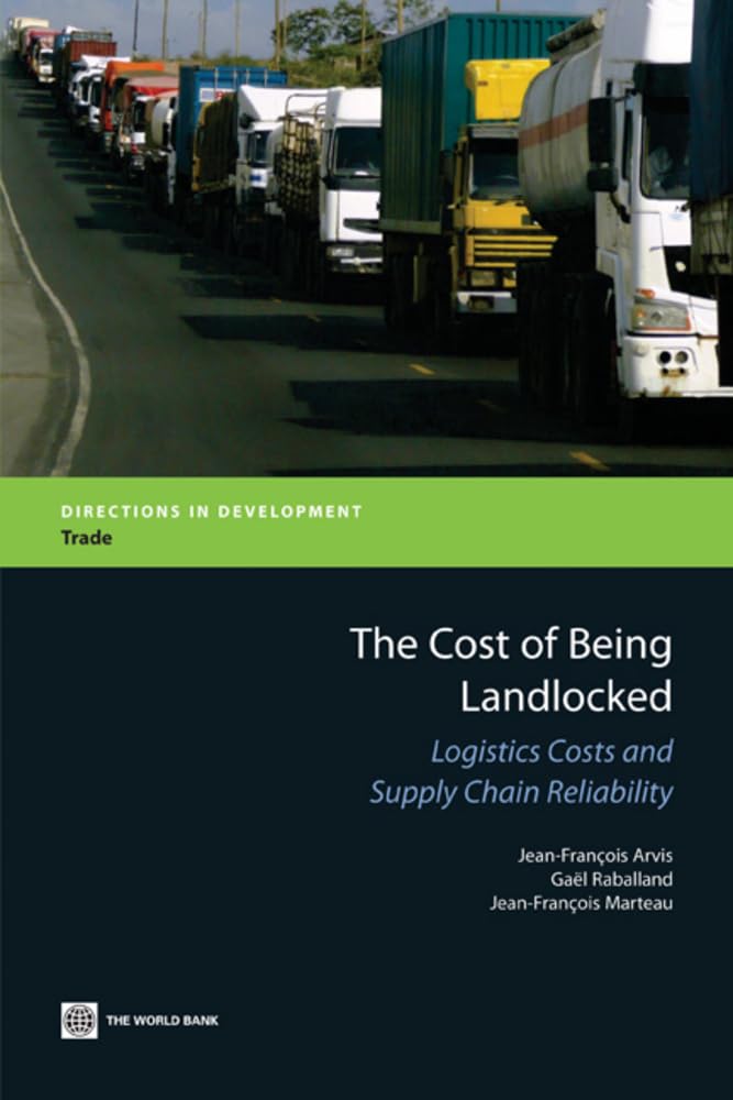 The Cost Of Being Landlocked: Logistics Costs And Supply Chain Reliability (Directions In Development  Trade),Used
