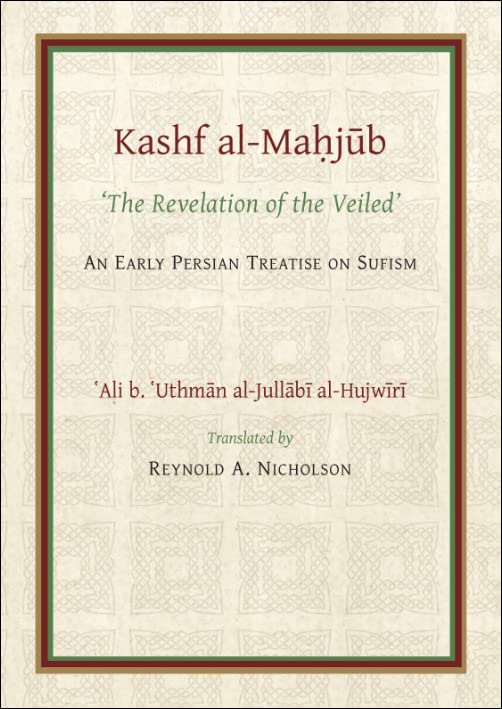 The Kashf Almahjub: The Revelation Of The Veiled Of Ali B. Uthman Aljullbi Hujwiri. An Early Persian Treatise On Sufism (Gibb,New