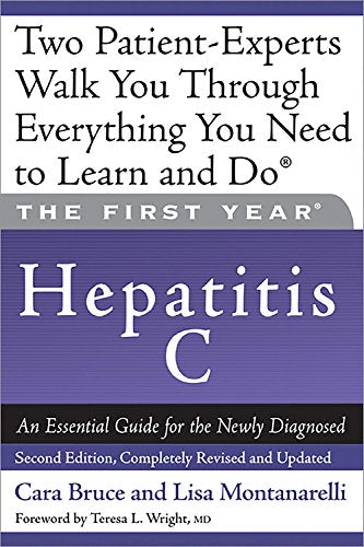 The First Year: Hepatitis C: An Essential Guide for the Newly Diagnosed,Used
