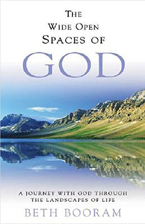 The Wide Open Spaces of God: A Journey With God Through the Landscapes of Life,New