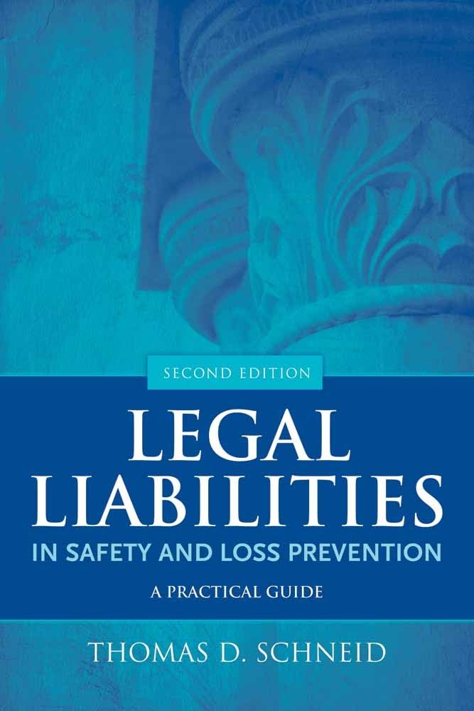 Legal Liabilities In Safety And Loss Prevention: A Practical Guide,New