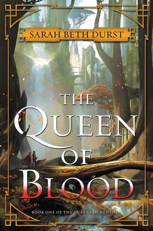 The Queen Of Blood: Book One Of The Queens Of Renthia (Queens Of Renthia, 1)