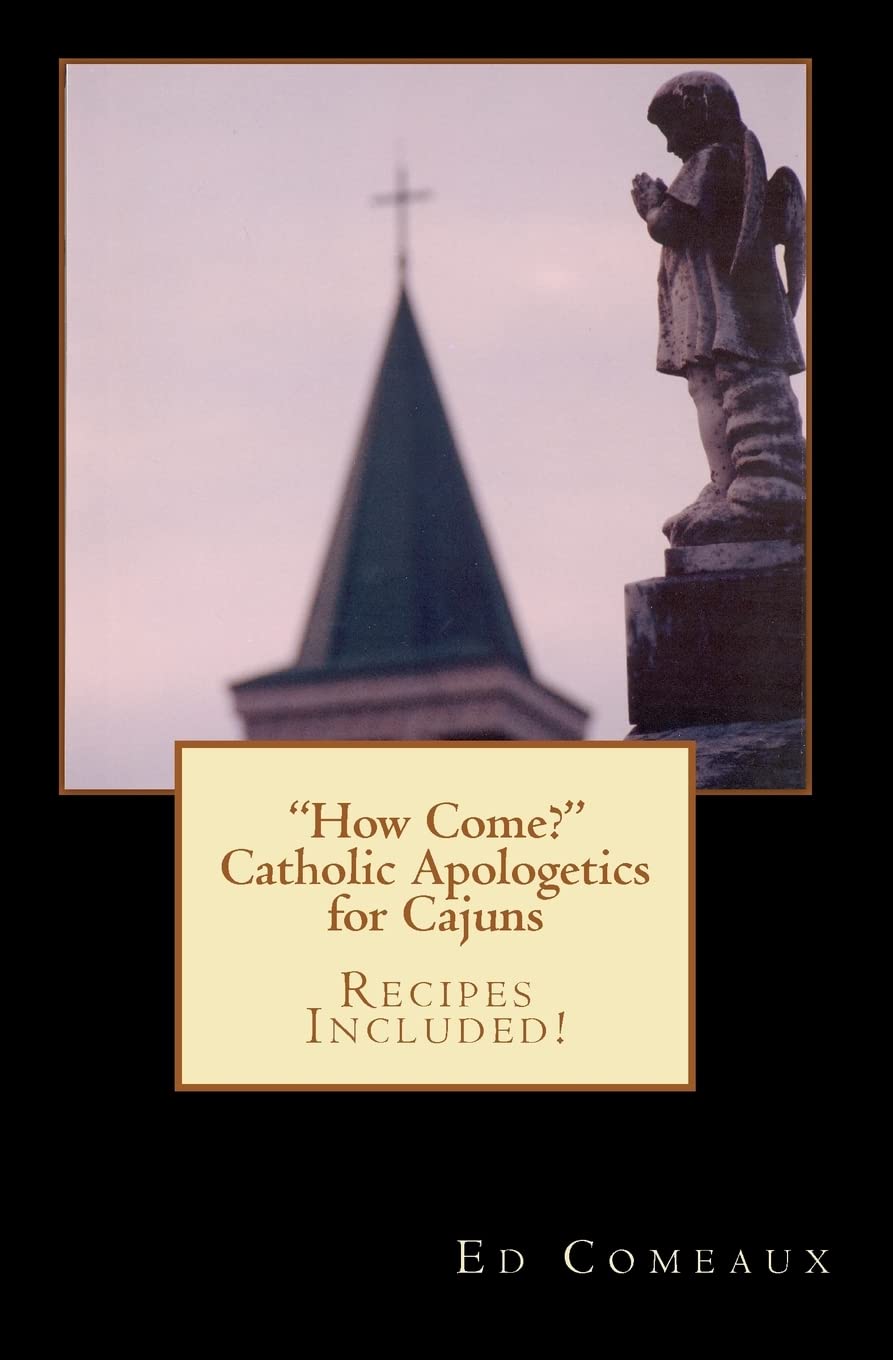 How Come?: Catholic Apologetics for Cajuns,Used