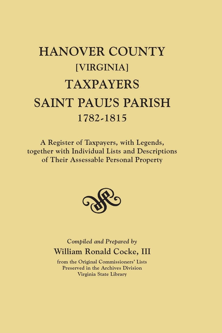 Hanover County [Virginia] Taxpayers, Saint Paul's Parish, 17821815. a Register of Taxpayers, with Legends, Together with Indivi,Used
