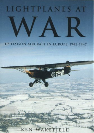 Lightplanes At War: Us Liaison Aircraft In Europe, 19421947
