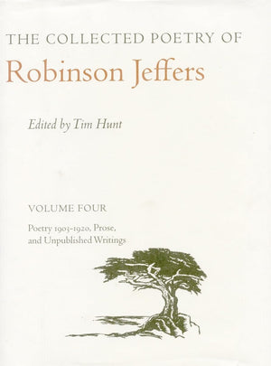 The Collected Poetry Of Robinson Jeffers: Volume Four: Poetry 19031920, Prose, And Unpublished Writings (Volume 4),Used