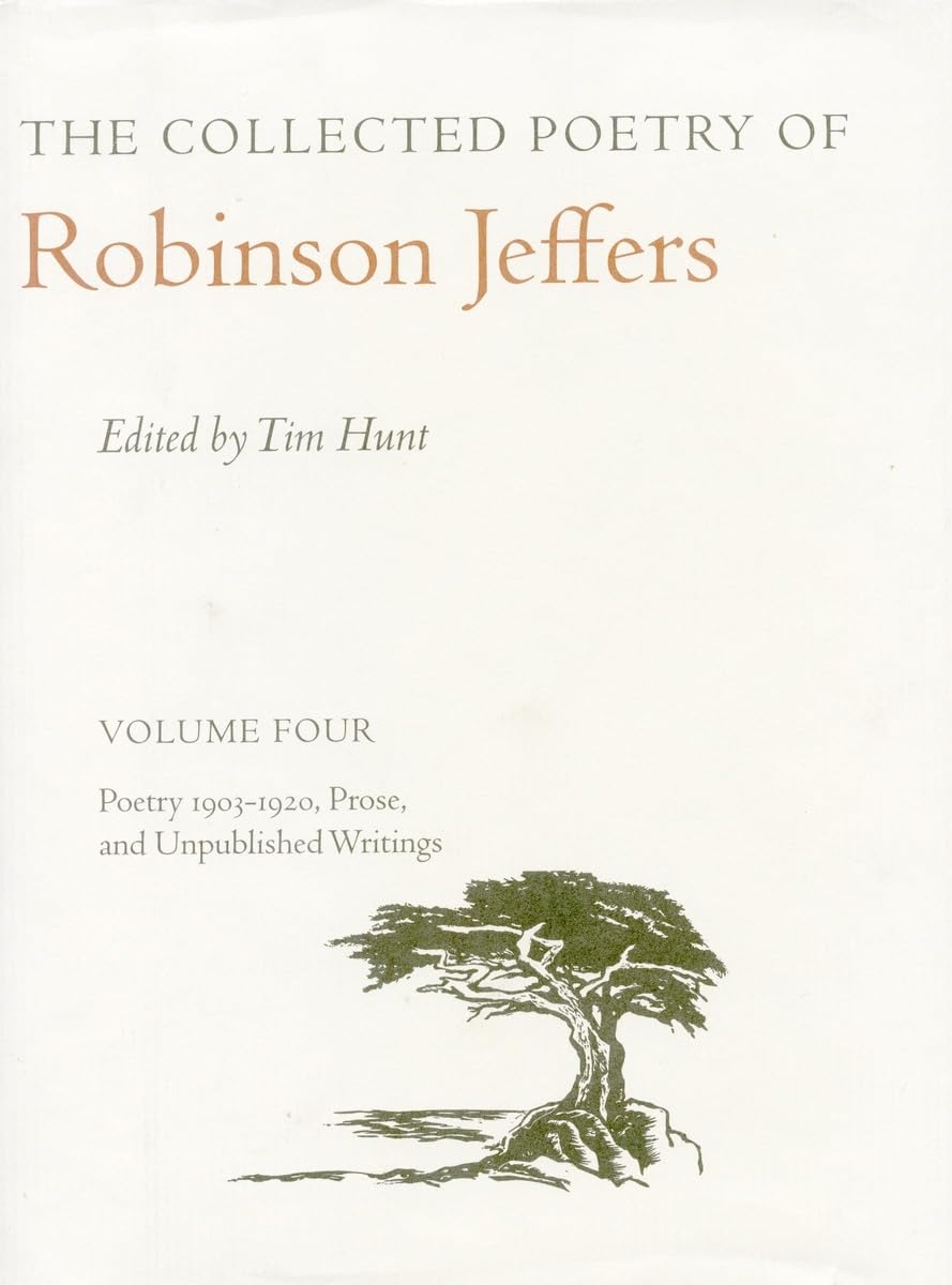 The Collected Poetry Of Robinson Jeffers: Volume Four: Poetry 19031920, Prose, And Unpublished Writings (Volume 4),Used
