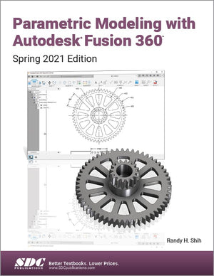 Parametric Modeling with Autodesk Fusion 360: Spring 2021 Edition,Used