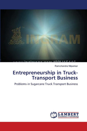 Entrepreneurship in TruckTransport Business: Problems in Sugarcane Truck Transport Business,Used
