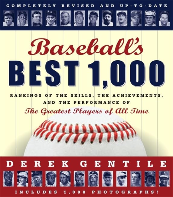 Baseball'S Best 1000  Revised And Updated: Rankings Of The Skills, The Achievements And The Performance Of The Greatest Player