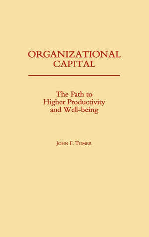 Organizational Capital: The Path to Higher Productivity and WellBeing,Used