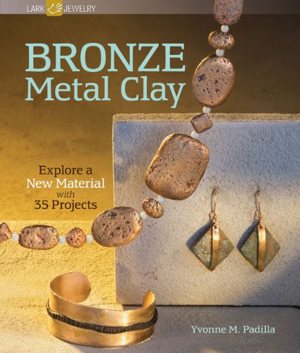 Bronze Metal Clay: Explore A New Material With 35 Projects