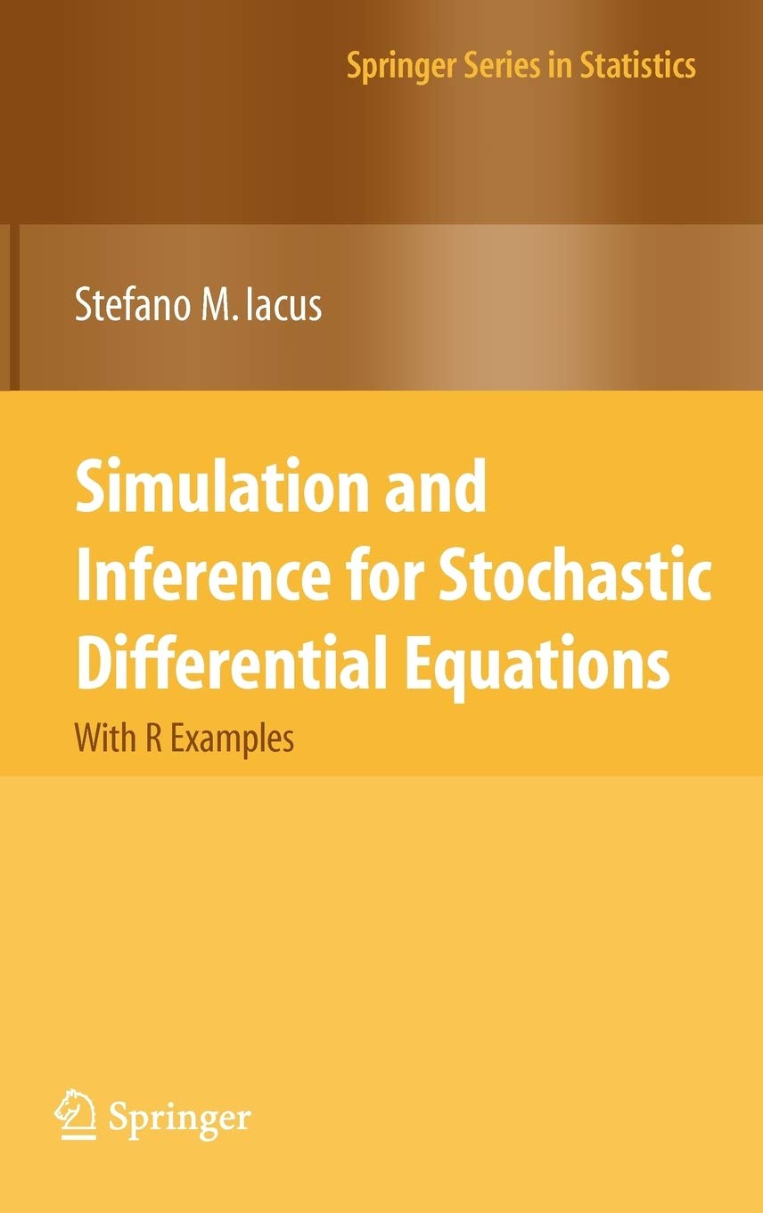 Simulation and Inference for Stochastic Differential Equations: With R Examples (Springer Series in Statistics),New