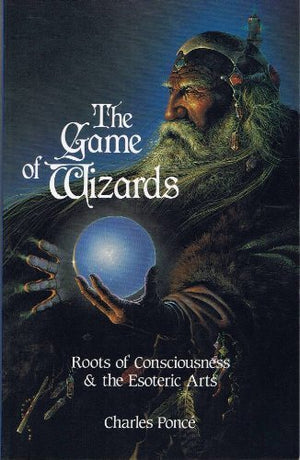 The Game Of Wizards: Roots Of Consciousness & The Esoteric Arts,Used