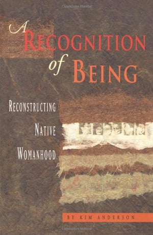 A Recognition of Being: Reconstructing Native Womanhood,Used
