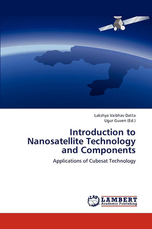 Introduction to Nanosatellite Technology and Components: Applications of Cubesat Technology,Used