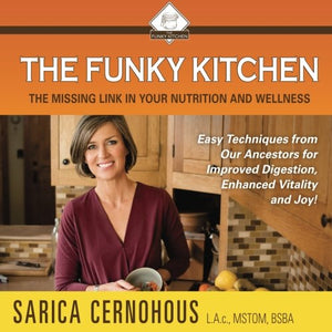 The Funky Kitchen: Easy Techniques from Our Ancestors for Improved Digestion, Enhanced Vitality and Joy!,Used