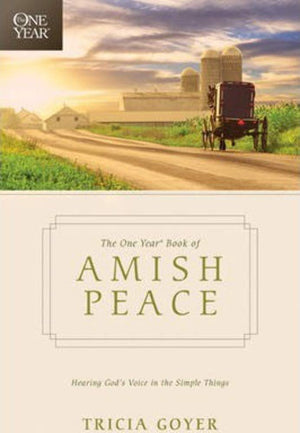 The One Year Book of Amish Peace: Hearing God's Voice in the Simple Things,Used