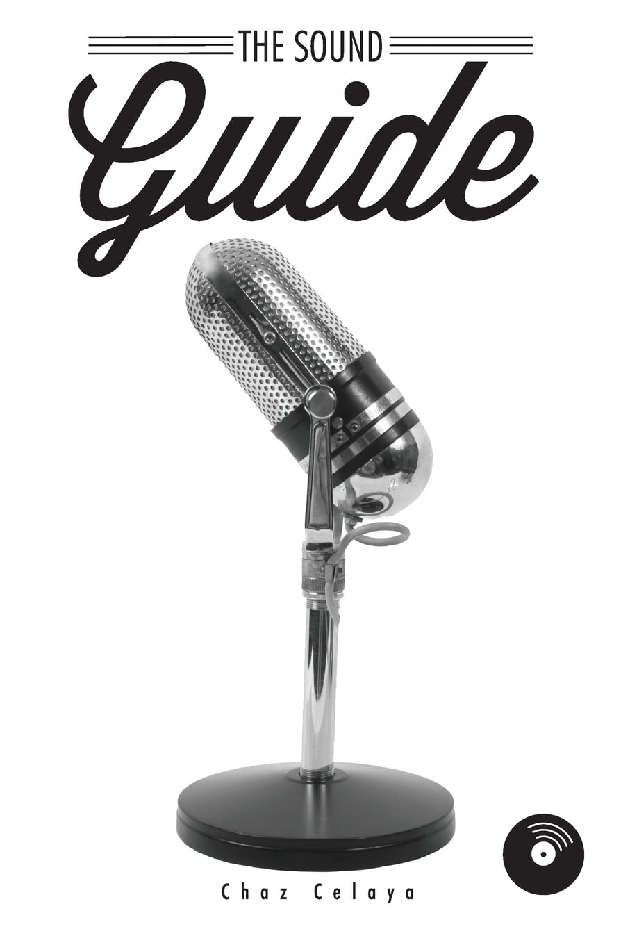 The Sound Guide: A Resource for Audio NonProfessionals,Used