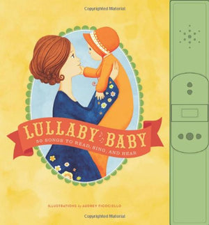 Lullaby Baby: 50 Songs to Read, Sing, and Hear,Used