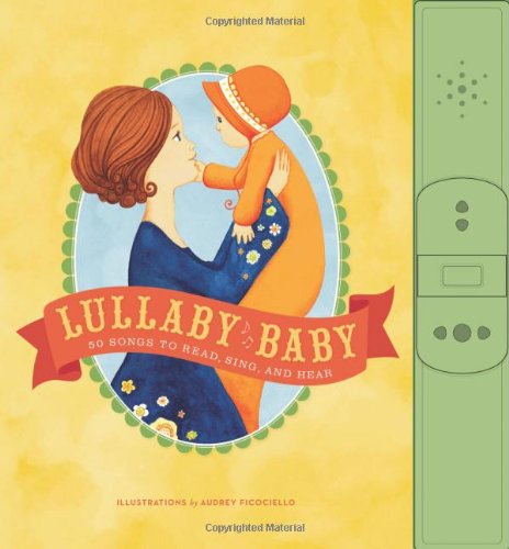 Lullaby Baby: 50 Songs to Read, Sing, and Hear,Used