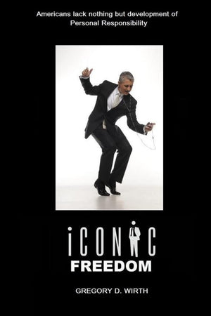Iconic Freedom: Living Your Life at No Cost to Others Without Their Consent,Used