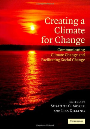Creating a Climate for Change: Communicating Climate Change and Facilitating Social Change,Used