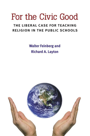 For the Civic Good: The Liberal Case for Teaching Religion in the Public Schools (The New Public Scholarship),Used