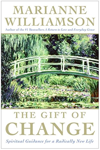 The Gift Of Change: Spiritual Guidance For A Radically New Life (The Marianne Williamson Series)-used