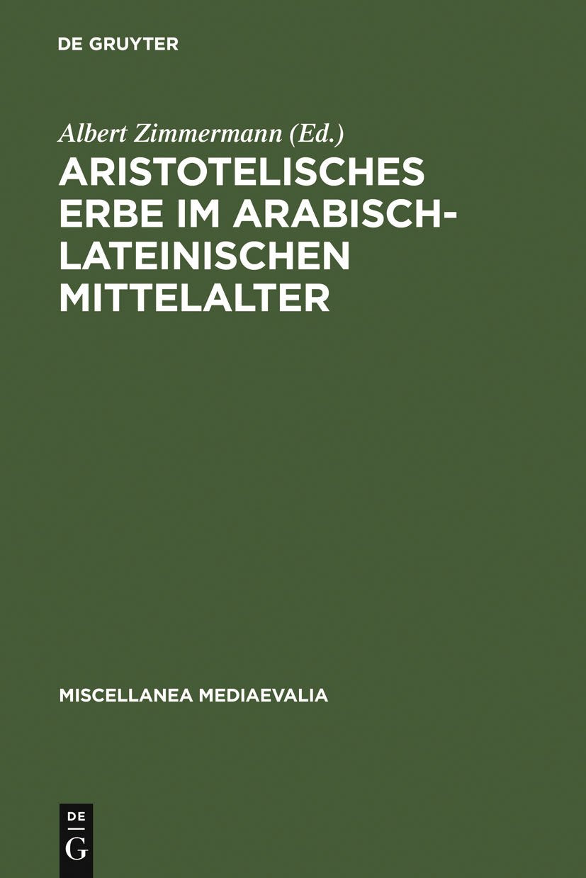 Aristotelisches Erbe im arabischlateinischen Mittelalter: bersetzungen, Kommentare, Interpretationen (Miscellanea Mediaevalia, ,Used